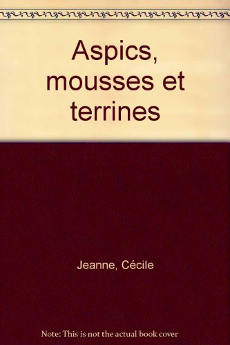 Aspics, mousses et terrines