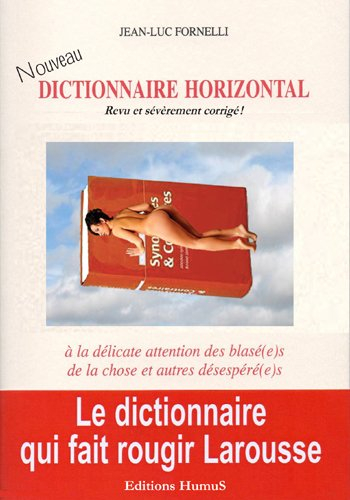 Dictionnaire horizontal : à la délicate attention des blasé(e)s de la chose et autres désespéré(e)s 