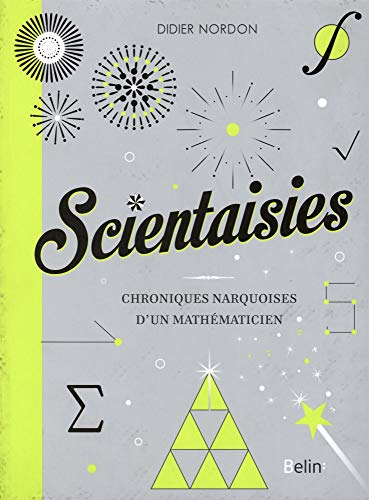 Scientaisies : chroniques narquoises d'un mathématicien