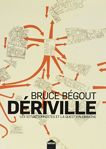 Dériville : les situationnistes et la question urbaine