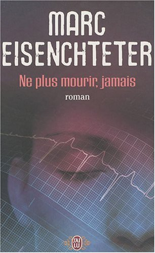 Ne plus mourir, jamais