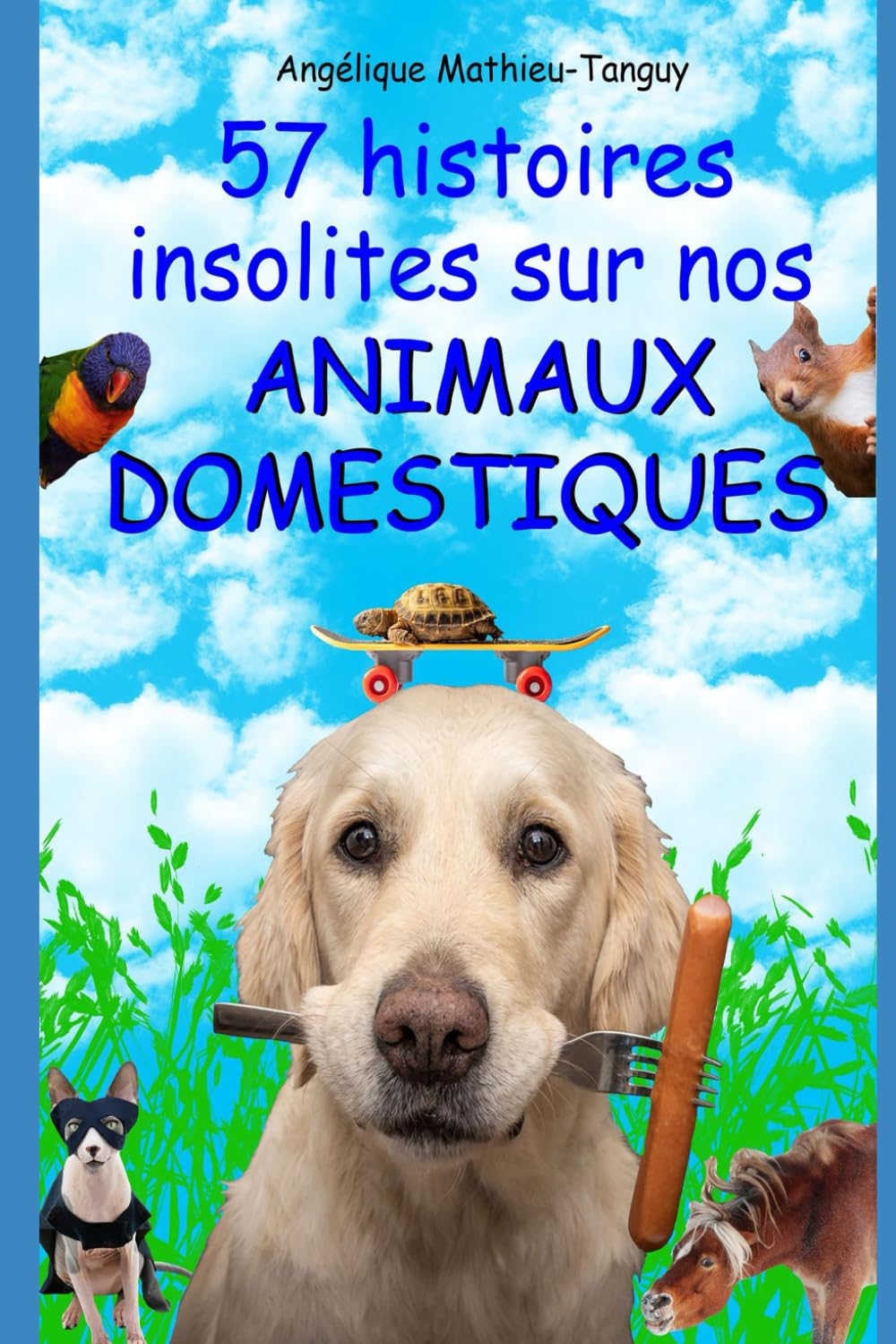 57 histoires insolites sur nos animaux domestiques !