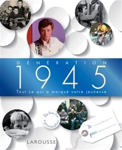 Génération 1945 : tout ce qui a marqué votre jeunesse : un livre d'or à personnaliser