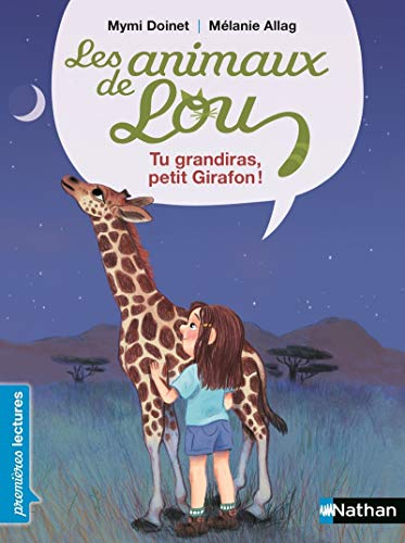 Les animaux de Lou. Tu grandiras, petit girafon !