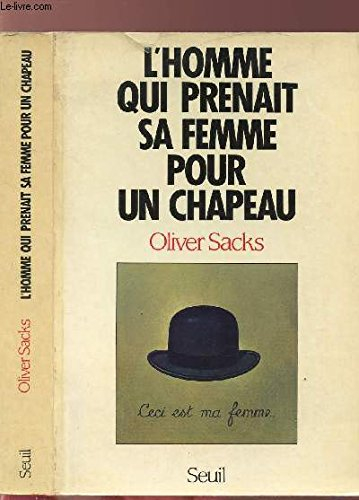L'homme qui prenait sa femme pour un chapeau : et autres récits cliniques