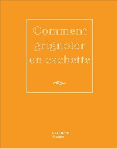 Comment grignoter en cachette