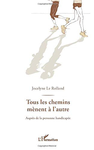 Tous les chemins mènent à l'autre : auprès de la personne handicapée