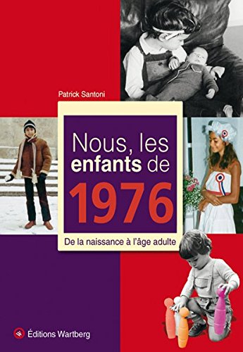 Nous, les enfants de 1976 : de la naissance à l'âge adulte