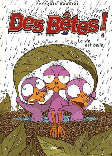 Des bêtes !. Vol. 4. La vie est belle