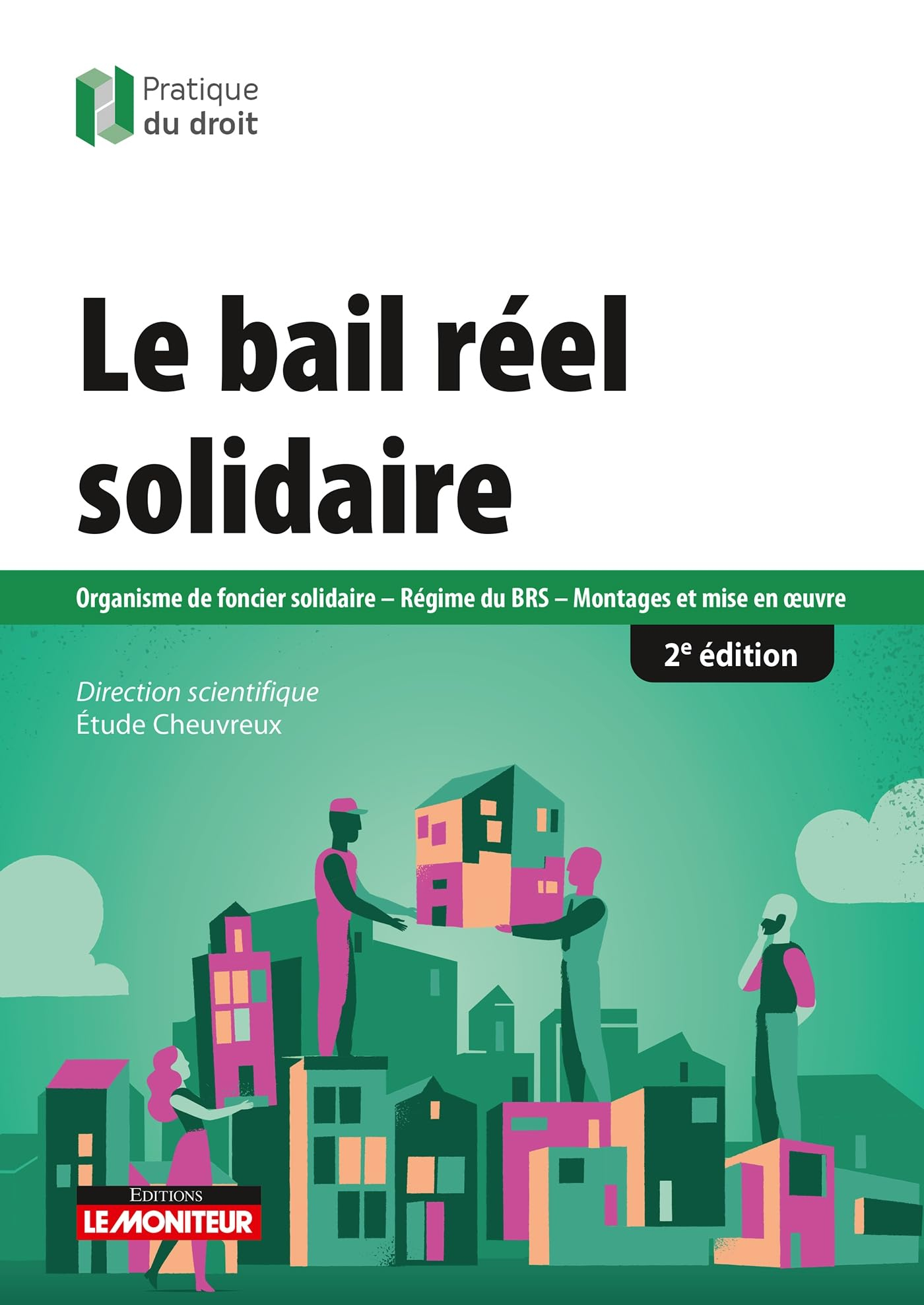 Le bail réel solidaire : Organisme de foncier solidaire, régime du BRS, montages et mise en oeuvre