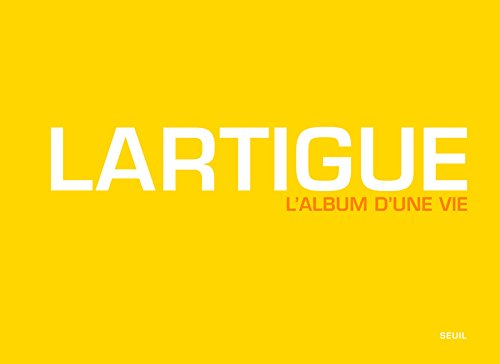 Lartigue : l'album d'une vie 1894-1986