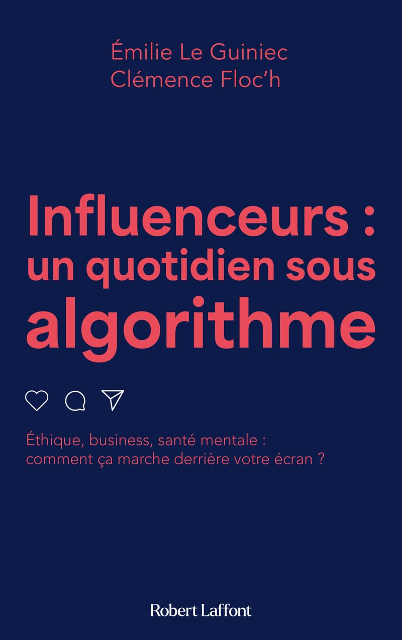 Influenceurs : un quotidien sous algorithme : éthique, business, santé mentale, comment ça marche de