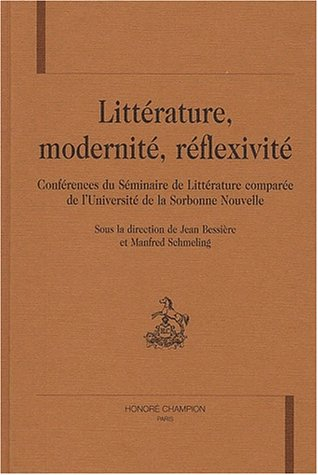 Littérature, modernité, réflexivité : conférences du séminaire de littérature comparée de l'universi