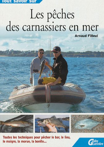 Les pêches des carnassiers en mer : toutes les techniques pour pêcher le bar, le lieu, le maigre, la