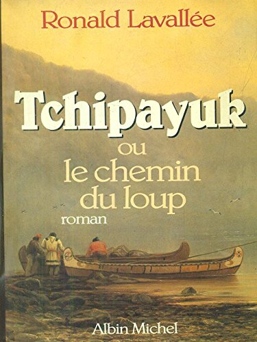 Tchipayuk ou le Chemin du loup