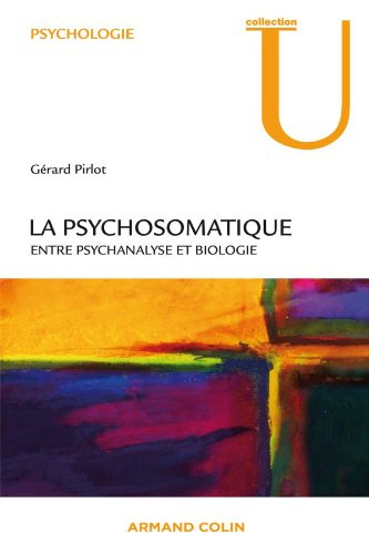 La psychosomatique : entre psychanalyse et biologie