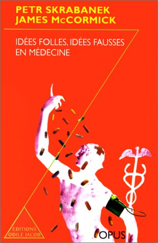 Idées folles, idées fausses en médecine