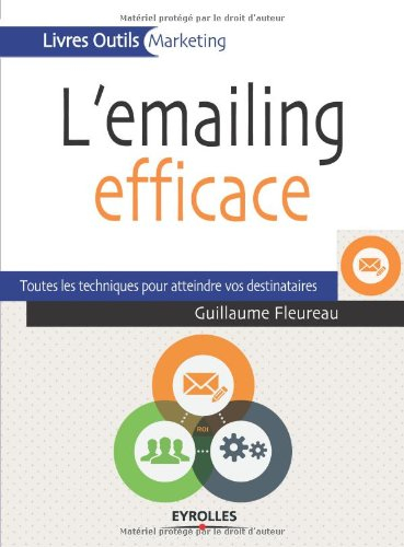 L'e-mailing efficace : toutes les techniques pour atteindre vos destinataires