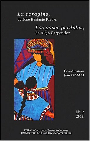 la voragine, de josé eustasio rivera los pasos perdidos, de alejo carpentier. : lectures