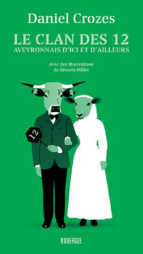 Le clan des 12 : Aveyronnais d'ici et d'ailleurs