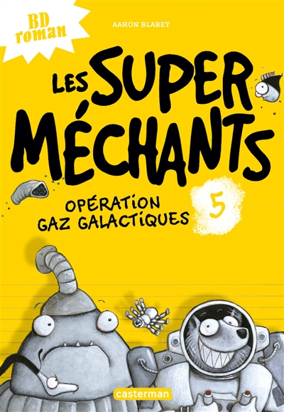 Les super méchants. Vol. 5. Opération gaz galactiques