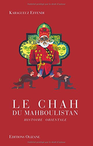 Le chah du Mahboulistan : histoire orientale