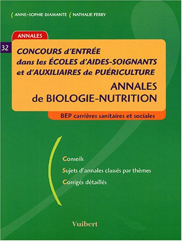 concours d&#039;entrée dans les écoles d&#039;aides-soignants et d&#039;auxiliaires de puériculture : annales de bi