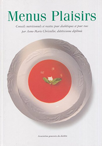 menus plaisirs, conseil nutritionnels et recettes pour diabétiques et pour tous, par anne-marie chri