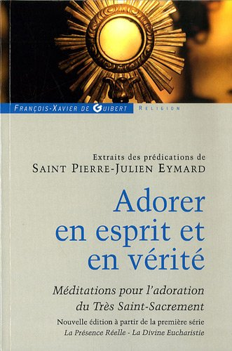 Adorer en esprit et en vérité : extraits de méditations et prédications