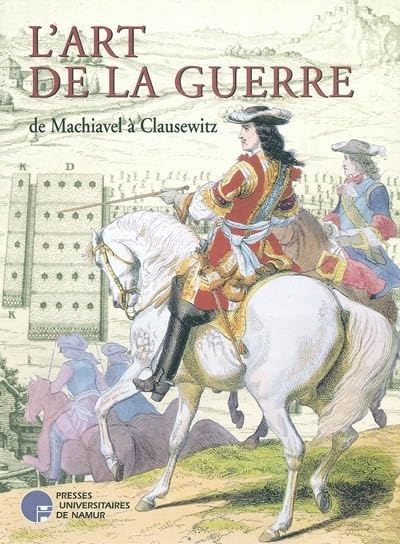 L'art de la guerre : de Machiavel à Clausewitz : dans les collections de la bibliothèque universitai