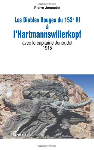 Les Diables rouges du 152e RI à l'Hartmannswillerkopf avec le capitaine Jenoudet, 1915