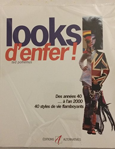 Looks d'enfer : des années 40 à l'an 2000, 40 styles de vie flamboyants