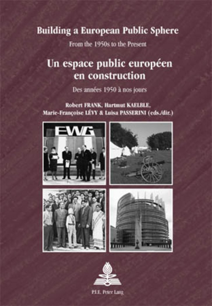 Building a European Public Sphere Un espace public européen en construction: From the 1950s to the P