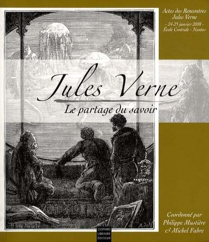Rencontres Jules Verne, le partage du savoir : actes du colloque international, 24-25 janvier 2008, 