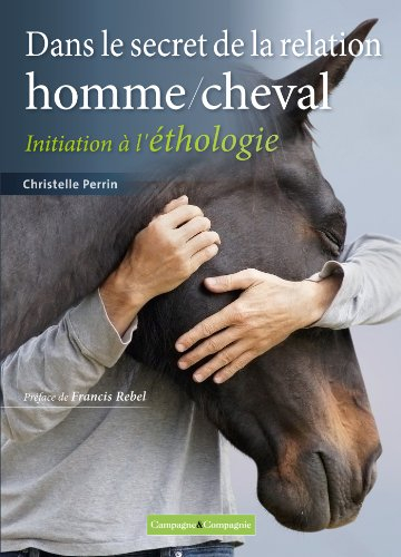 Dans le secret de la relation homme-cheval : initiation à l'éthologie