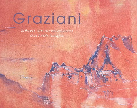 Graziani : Sahara, des dunes célestes aux forêts nuages : peintures et dessins