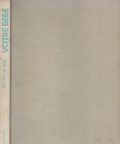 Votre bébé : de la conception jusqu'à trois ans