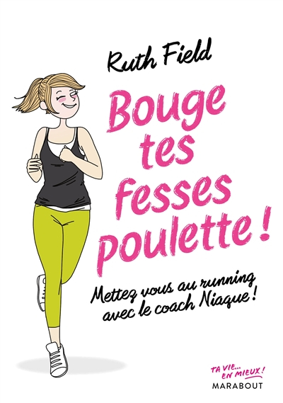 Bouge tes fesses, poulette ! : mettez-vous au running avec le coach Niague !