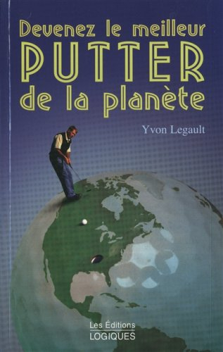 devenez le meilleur putter de la planète