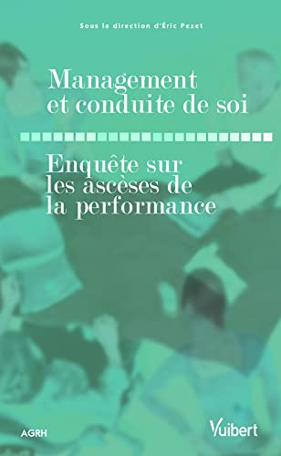 Management et conduite de soi : enquête sur les ascèses de la performance