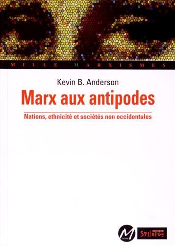 Marx aux antipodes : nations, ethnicité et sociétés non occidentales