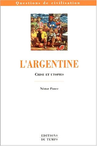 L'Argentine : crise et utopies