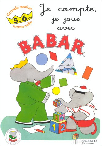 Je compte, je joue avec Babar, maternelle grande section : 5-6 ans