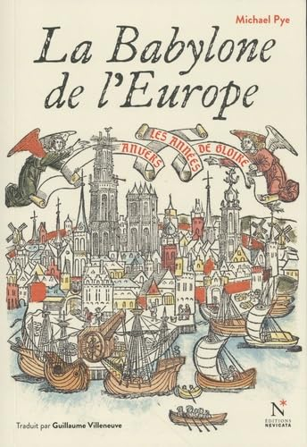 La Babylone de l'Europe : Anvers, les années de gloire