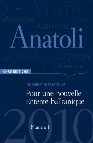 Anatoli, n° 1. Pour une nouvelle Entente balkanique