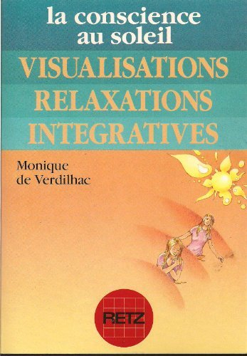 la conscience au soleil : visualisations relaxations intégratives