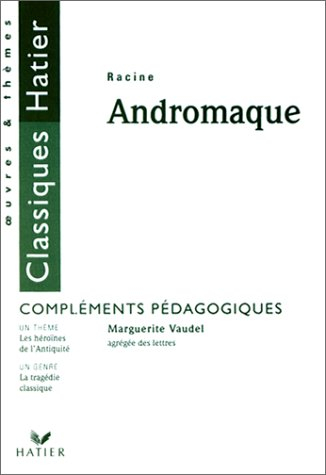 Andromaque, Racine : compléments pédagogiques