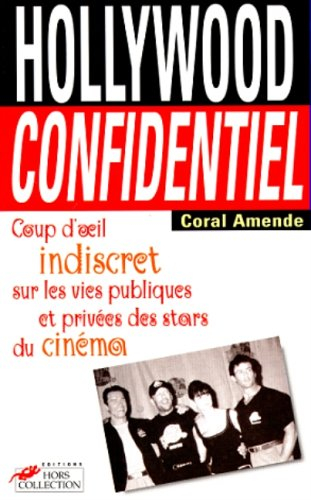Hollywood confidentiel : coup d'oeil indiscret sur les vies publiques et privées des stars du cinéma