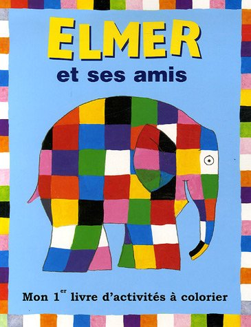 Elmer et ses amis : mon 1er livre d'activités à colorier