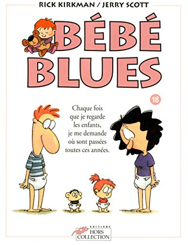 Bébé blues. Vol. 18. Chaque fois que je regarde les enfants, je me demande où sont passées toutes ce